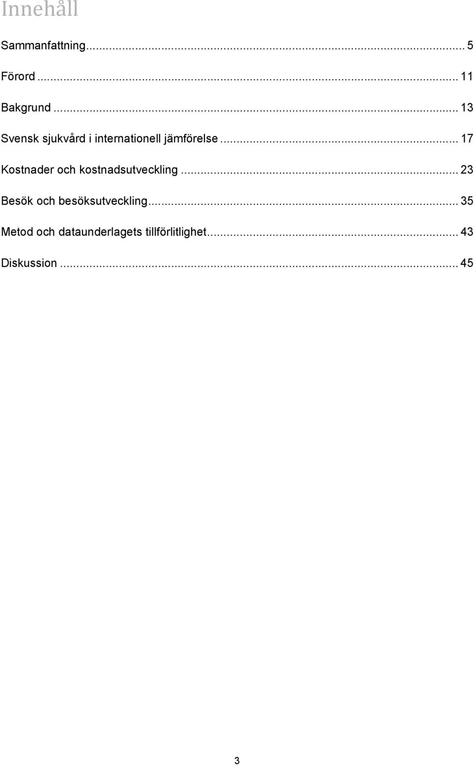 .. 17 Kostnader och kostnadsutveckling.