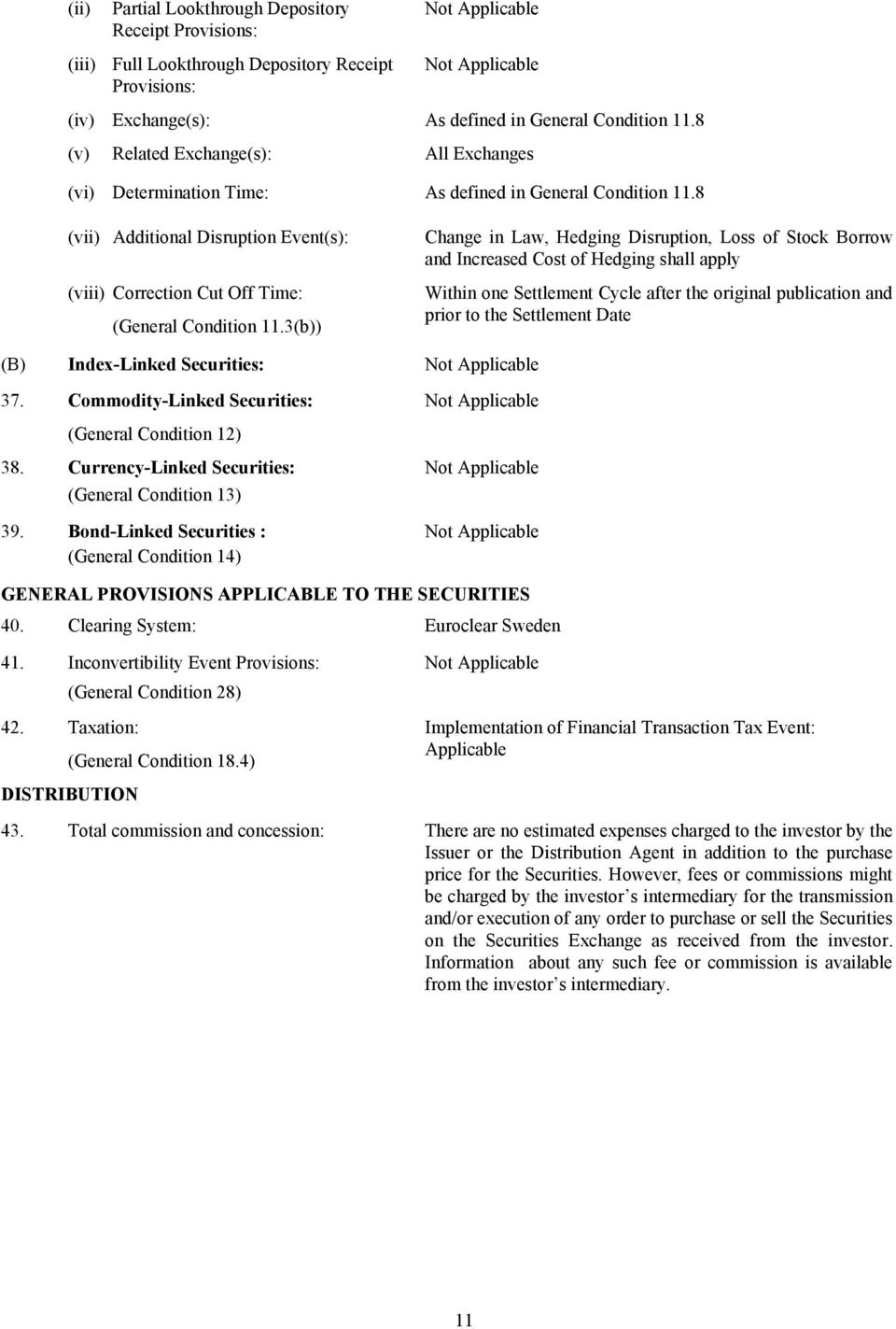 3(b)) Index-Linked Securities: Change in Law, Hedging Disruption, Loss of Stock Borrow and Increased Cost of Hedging shall apply Within one Settlement Cycle after the original publication and prior