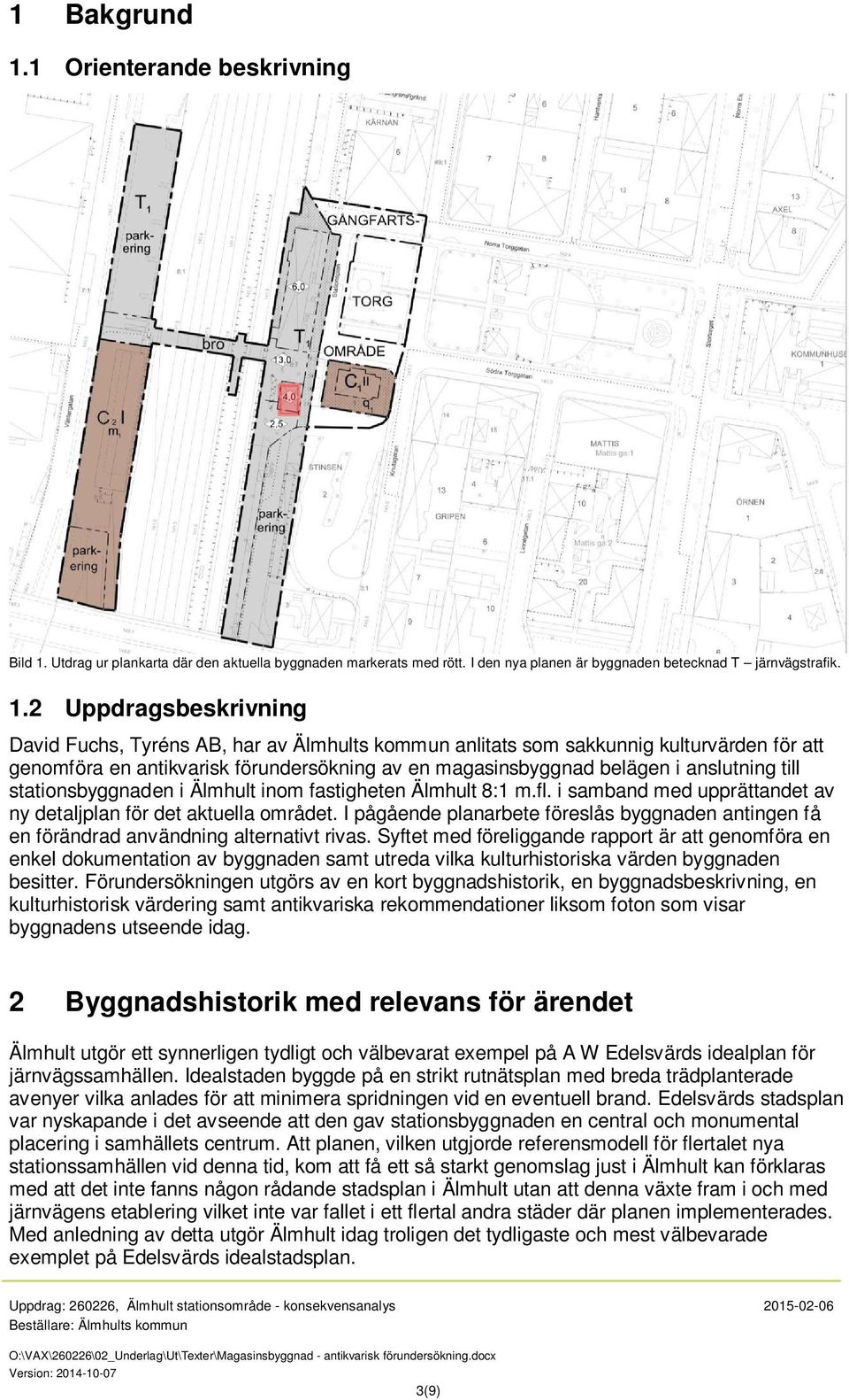 Utdrag ur plankarta där den aktuella byggnaden markerats med rött. I den nya planen är byggnaden betecknad T järnvägstrafik. 1.