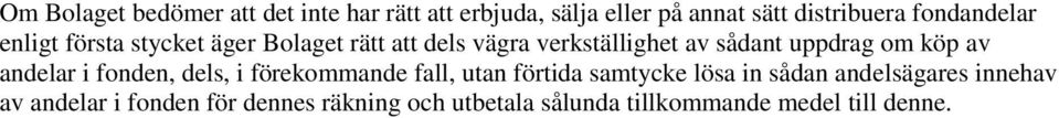 uppdrag om köp av andelar i fonden, dels, i förekommande fall, utan förtida samtycke lösa in sådan
