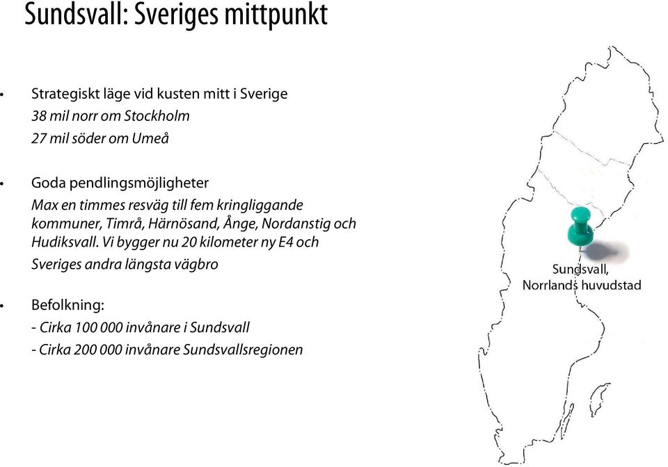 Timrå, Härnösand, Ånge, Nordanstig och Hudiksvall.