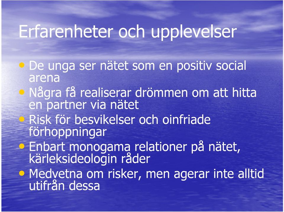 besvikelser och oinfriade förhoppningar Enbart monogama relationer på