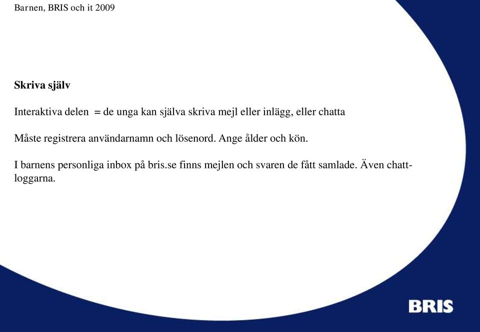 lösenord. Ange ålder och kön.