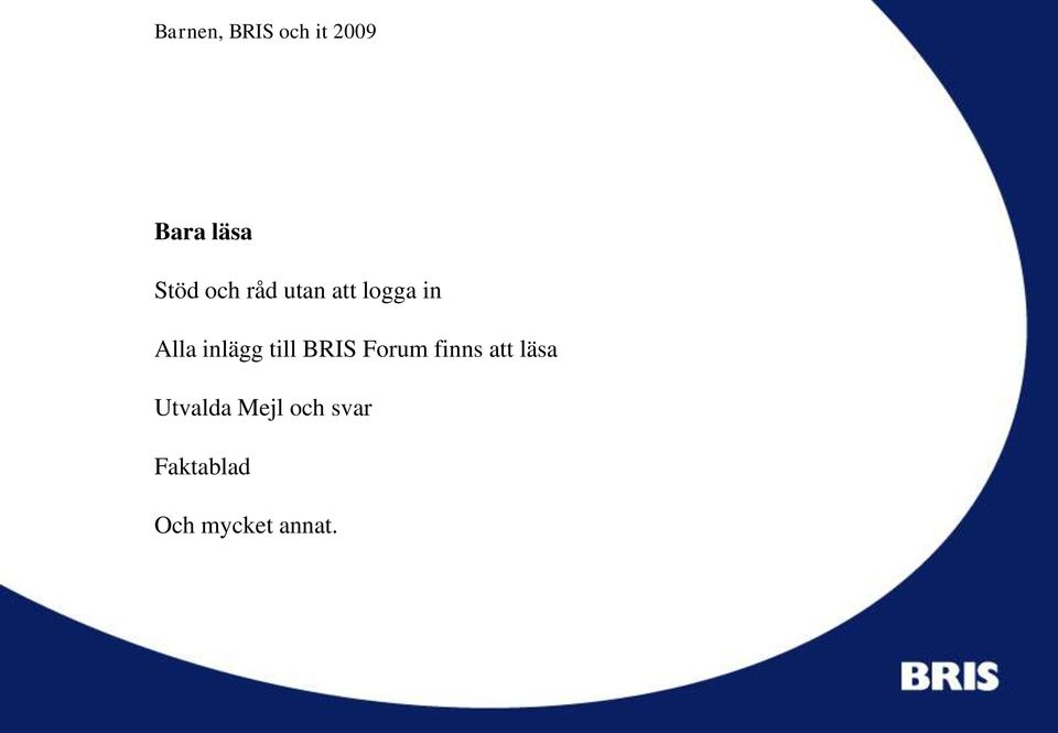 Forum finns att läsa Utvalda Mejl