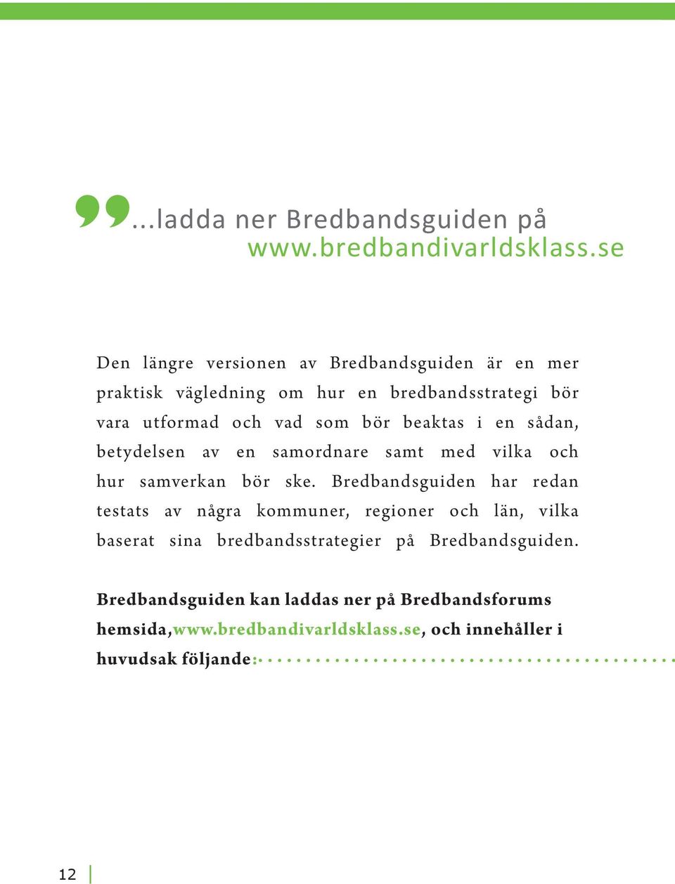 beaktas i en sådan, betydelsen av en samordnare samt med vilka och hur samverkan bör ske.