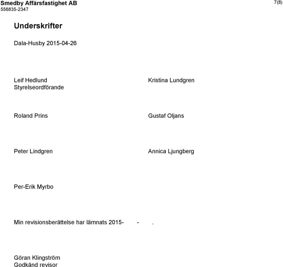Gustaf Oljans Peter Lindgren Annica Ljungberg Per-Erik Myrbo Min