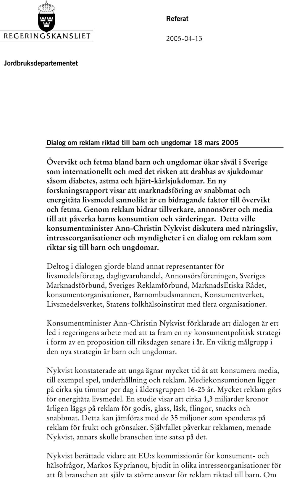 En ny forskningsrapport visar att marknadsföring av snabbmat och energitäta livsmedel sannolikt är en bidragande faktor till övervikt och fetma.