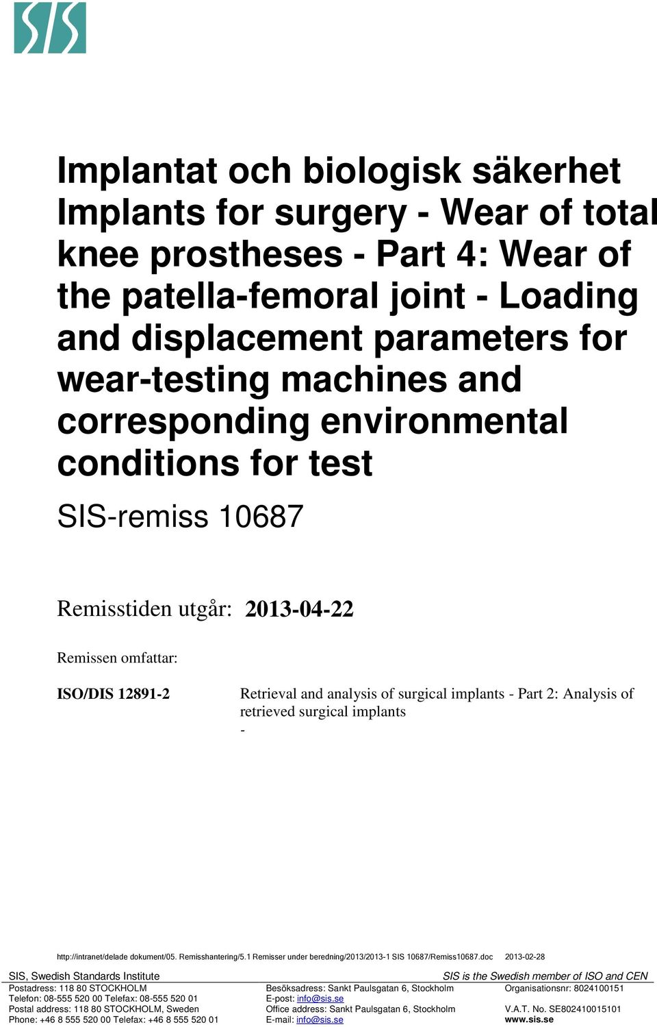 retrieved surgical implants - http://intranet/delade dokument/05. Remisshantering/5.1 Remisser under beredning/2013/2013-1 SIS 10687/Remiss10687.