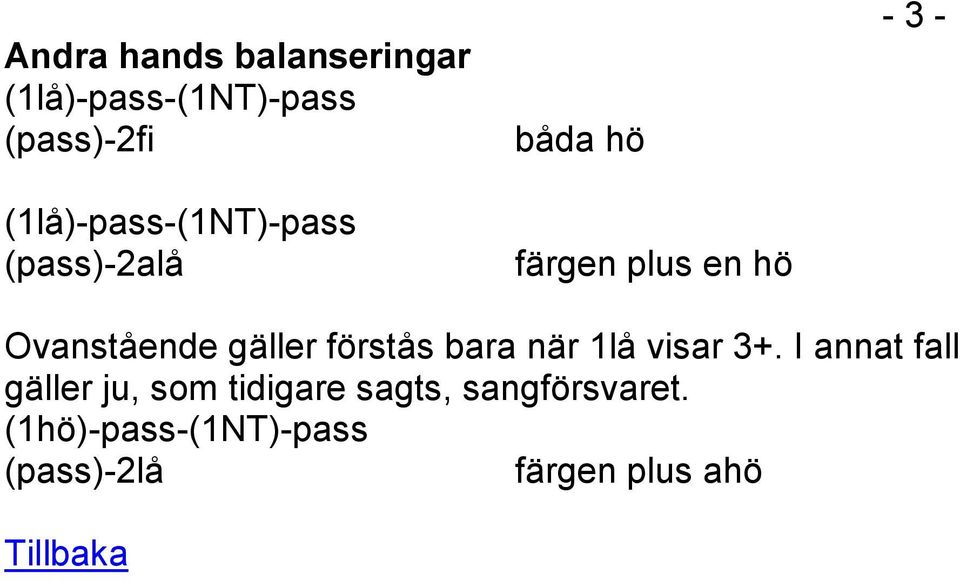 Ovanstående gäller förstås bara när 1lå visar 3+.