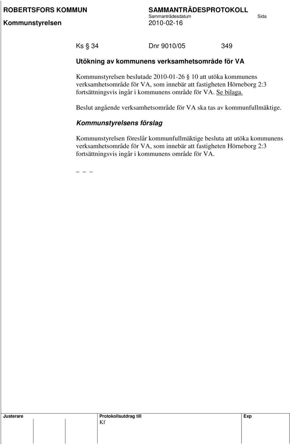 Beslut angående verksamhetsområde för VA ska tas av kommunfullmäktige.