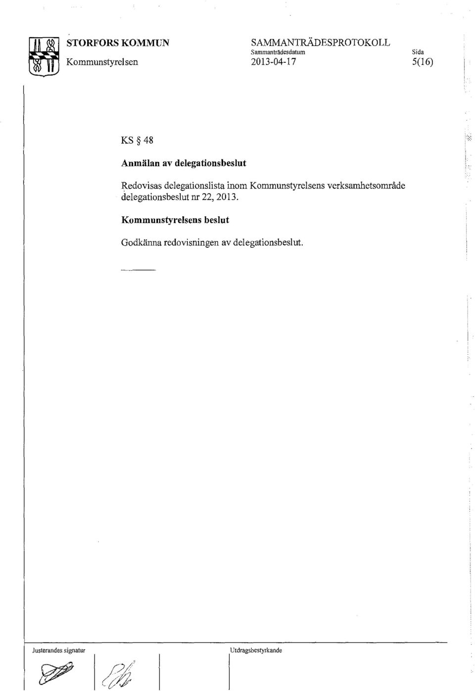Kommunstyrelsens verksamhetsområde delegationsbeslut nr 22,2013.
