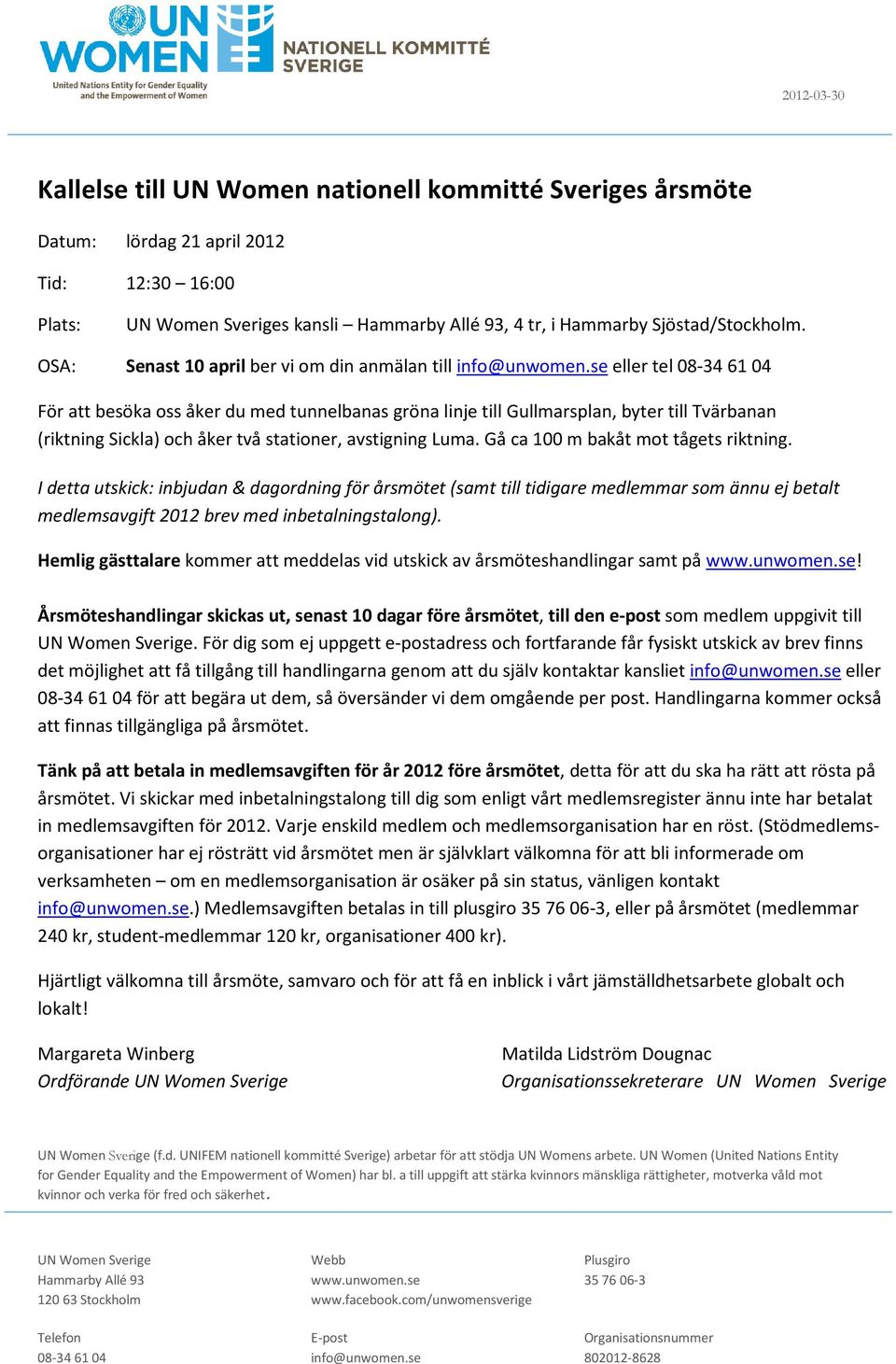 se eller tel 08-34 61 04 För att besöka oss åker du med tunnelbanas gröna linje till Gullmarsplan, byter till Tvärbanan (riktning Sickla) och åker två stationer, avstigning Luma.