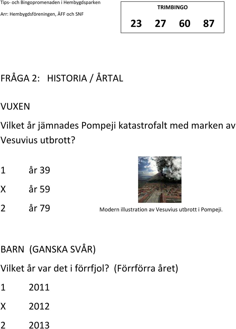 1 år 39 år 59 2 år 79 Modern illustration av Vesuvius utbrott i
