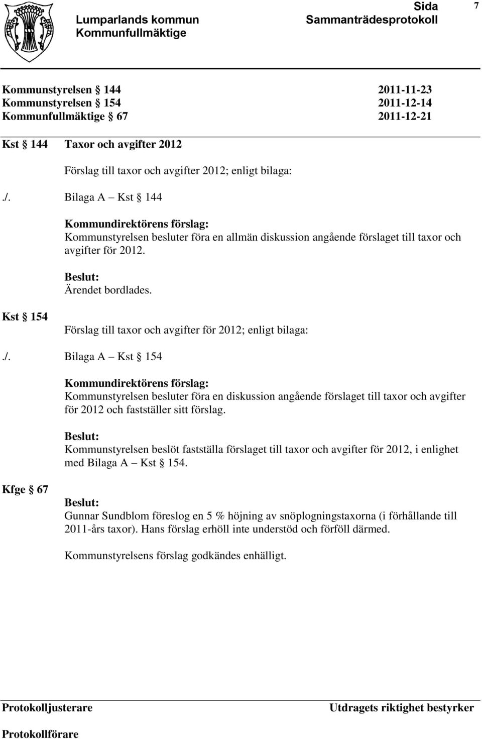 Kst 154 Förslag till taxor och avgifter för 2012; enligt bilaga:./.