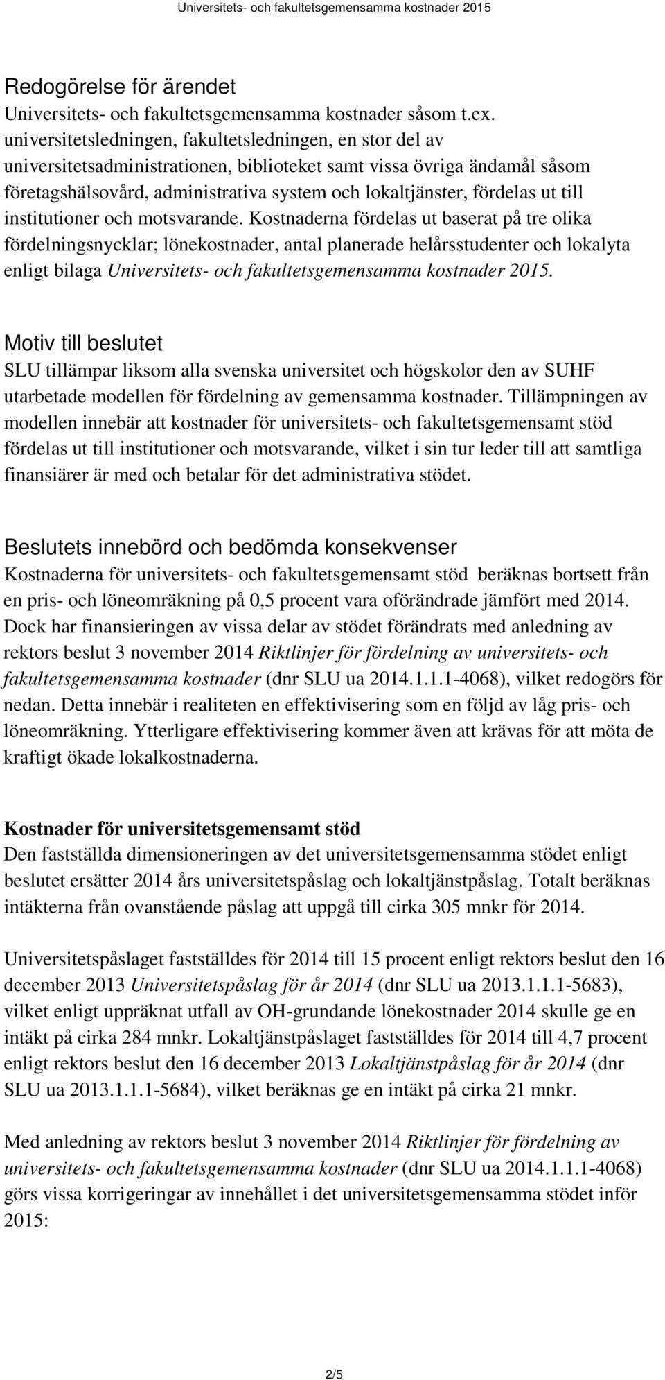 fördelas ut till institutioner och motsvarande.