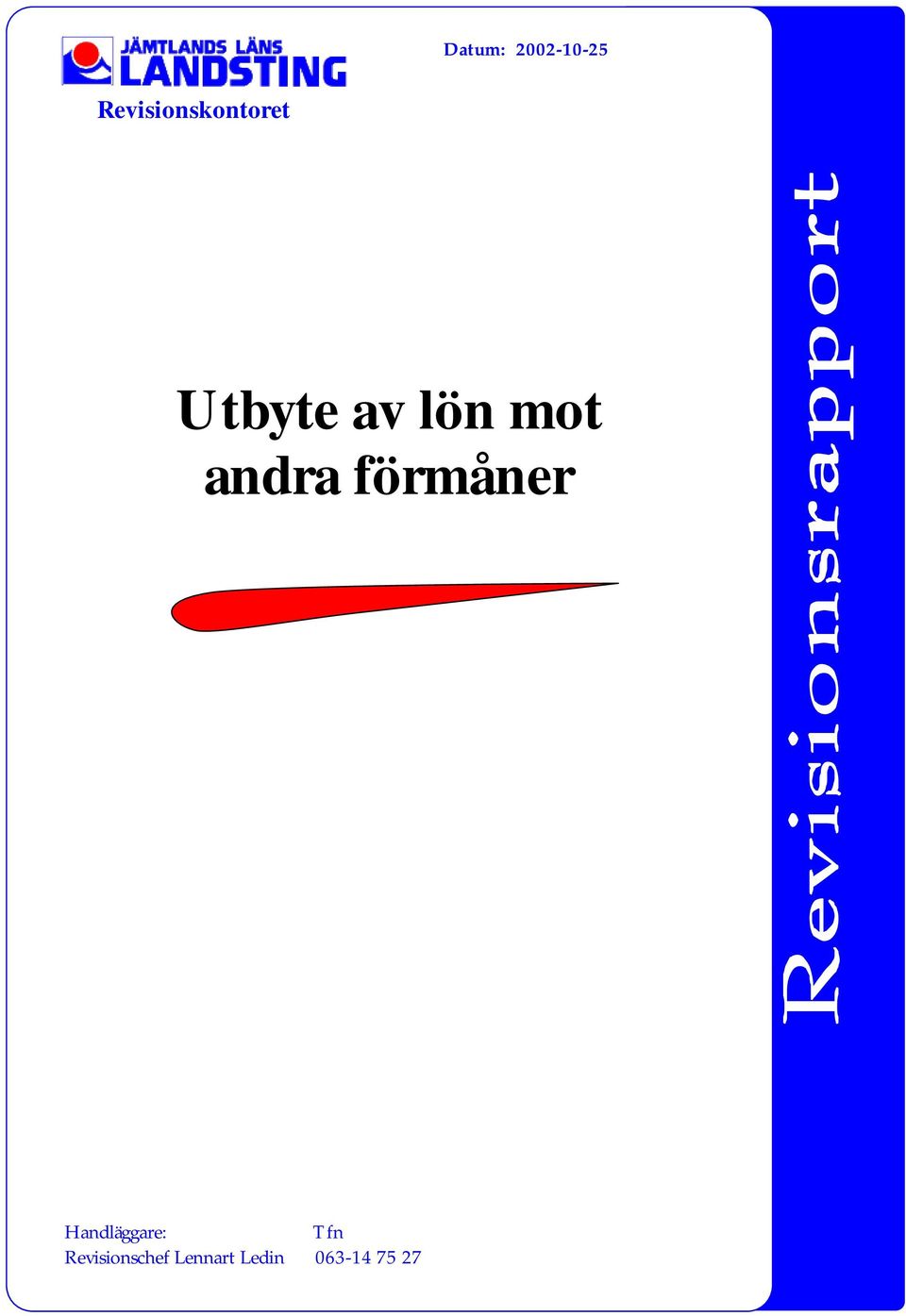 mot andra förmåner Handläggare: