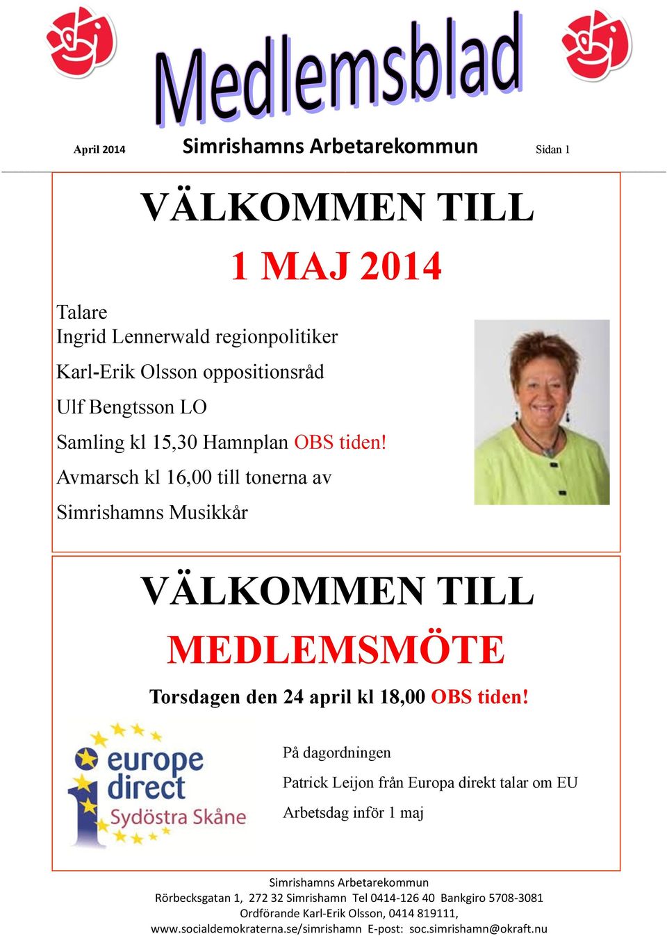 Avmarsch kl 16,00 till tonerna av Simrishamns Musikkår VÄLKOMMEN TILL MEDLEMSMÖTE Torsdagen den 24 april kl 18,00 OBS tiden!