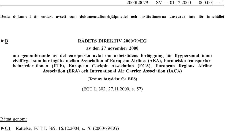 2000 om genomförande av det europeiska avtal om arbetstidens förläggning för flygpersonal inom civilflyget som har ingåtts mellan Association of European Airlines