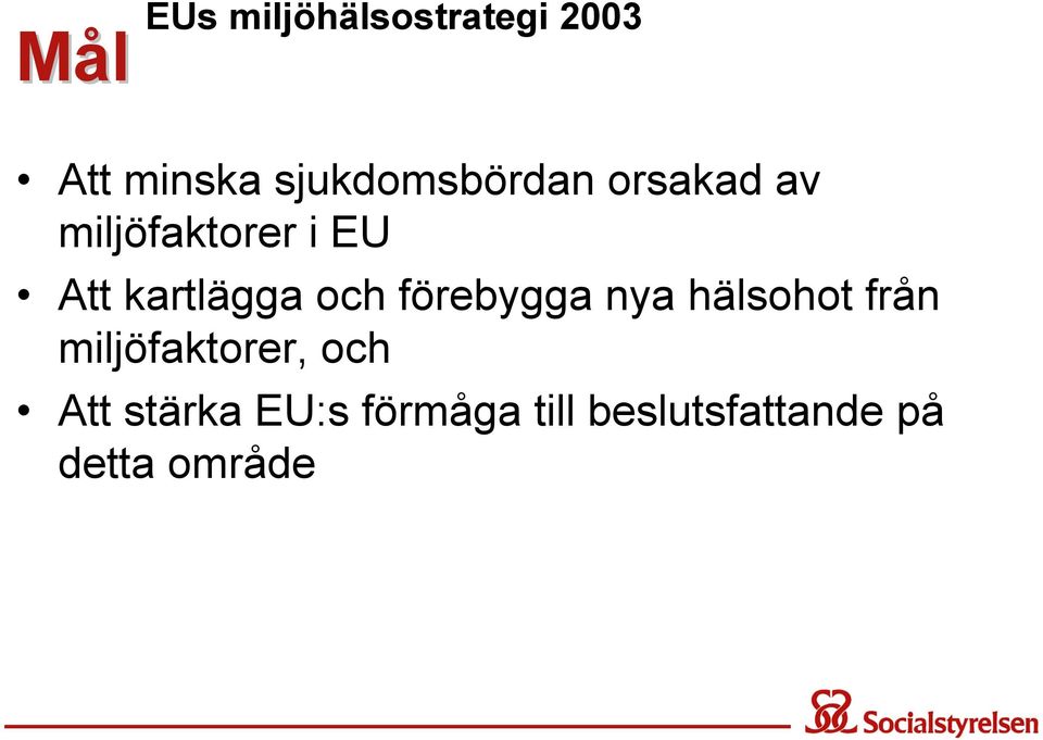 kartlägga och förebygga nya hälsohot från