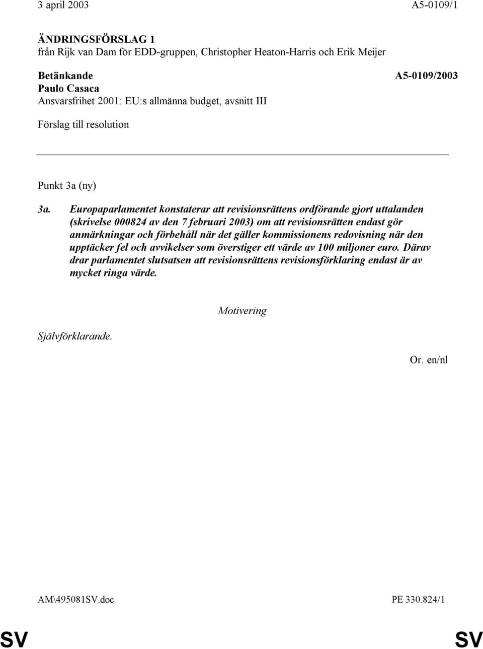 revisionsrätten endast gör anmärkningar och förbehåll när det gäller kommissionens redovisning när den upptäcker fel och