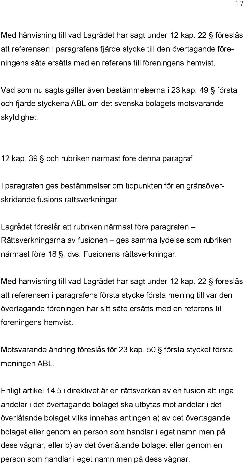49 första och fjärde styckena ABL om det svenska bolagets motsvarande skyldighet. 12 kap.