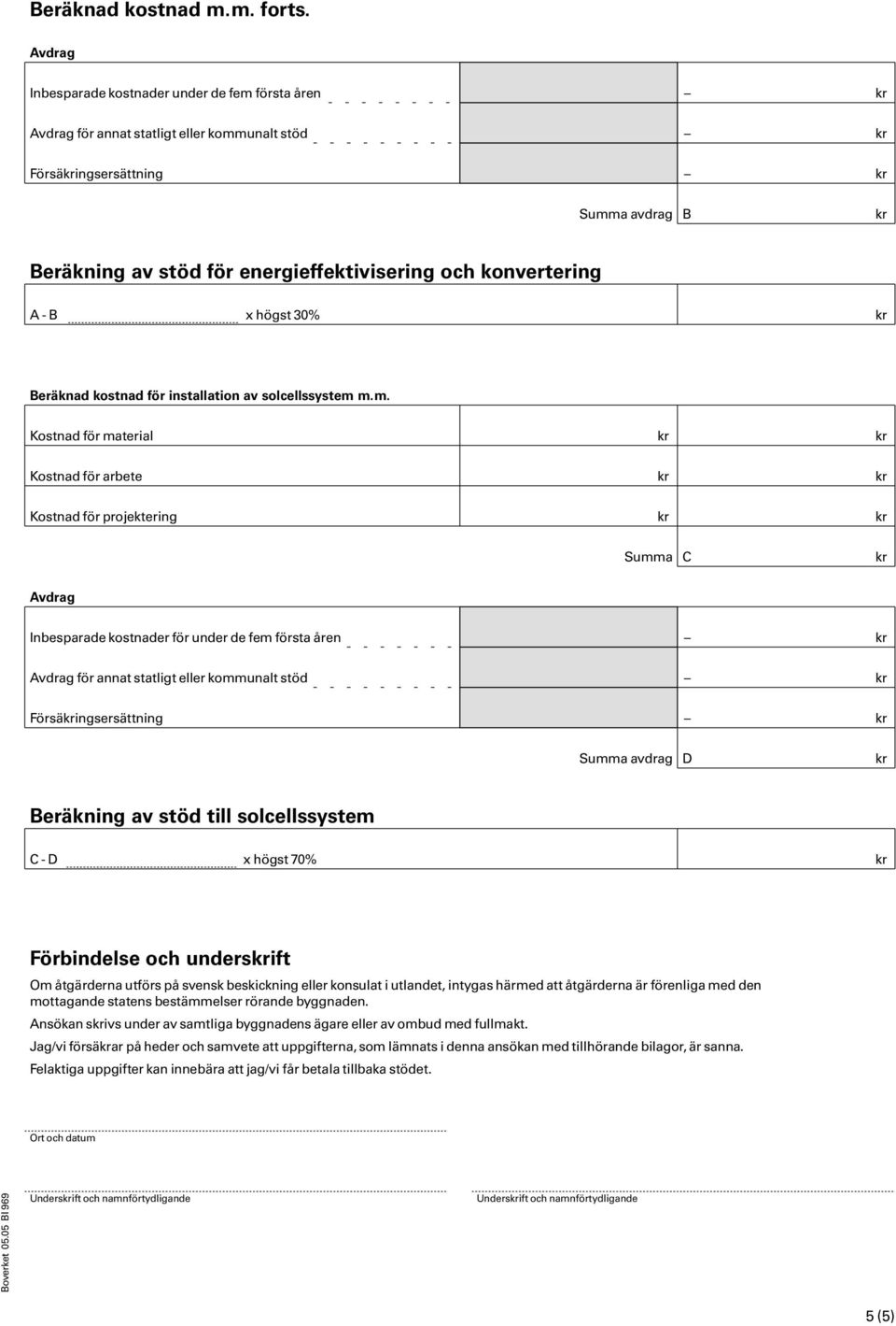 B x högst 30% Beräknad kostnad för installation av solcellssystem 