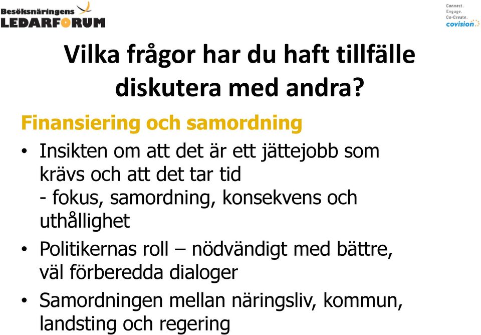 att det tar tid - fokus, samordning, konsekvens och uthållighet Politikernas roll