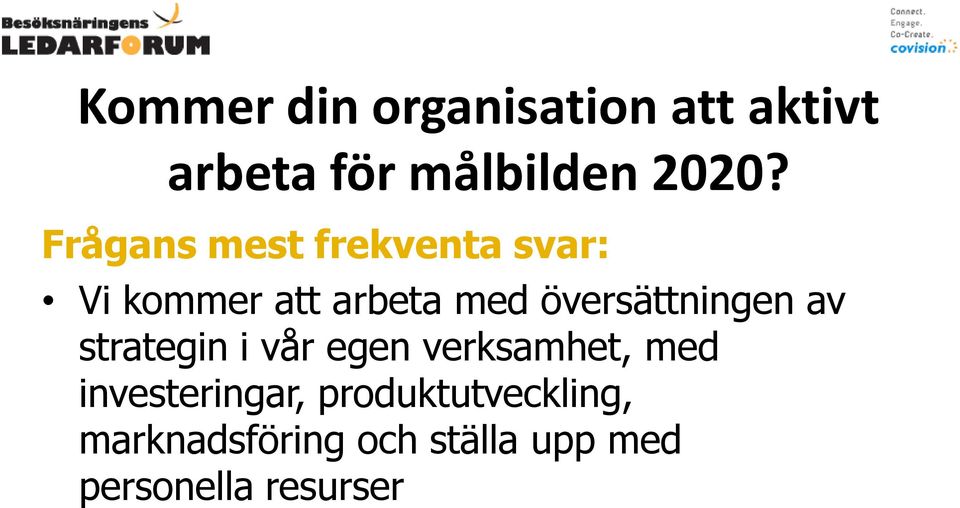 översättningen av strategin i vår egen verksamhet, med