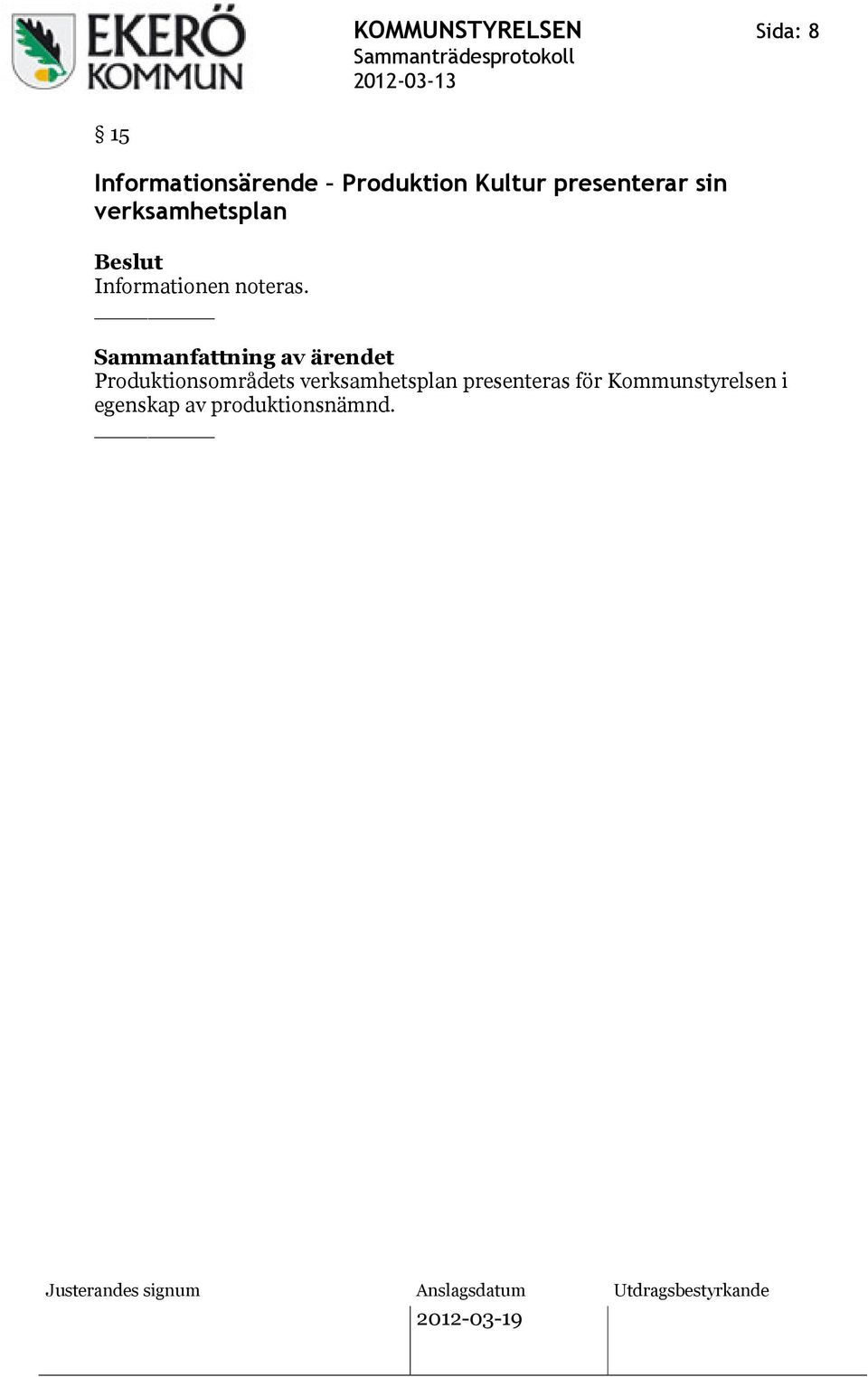 Informationen noteras.