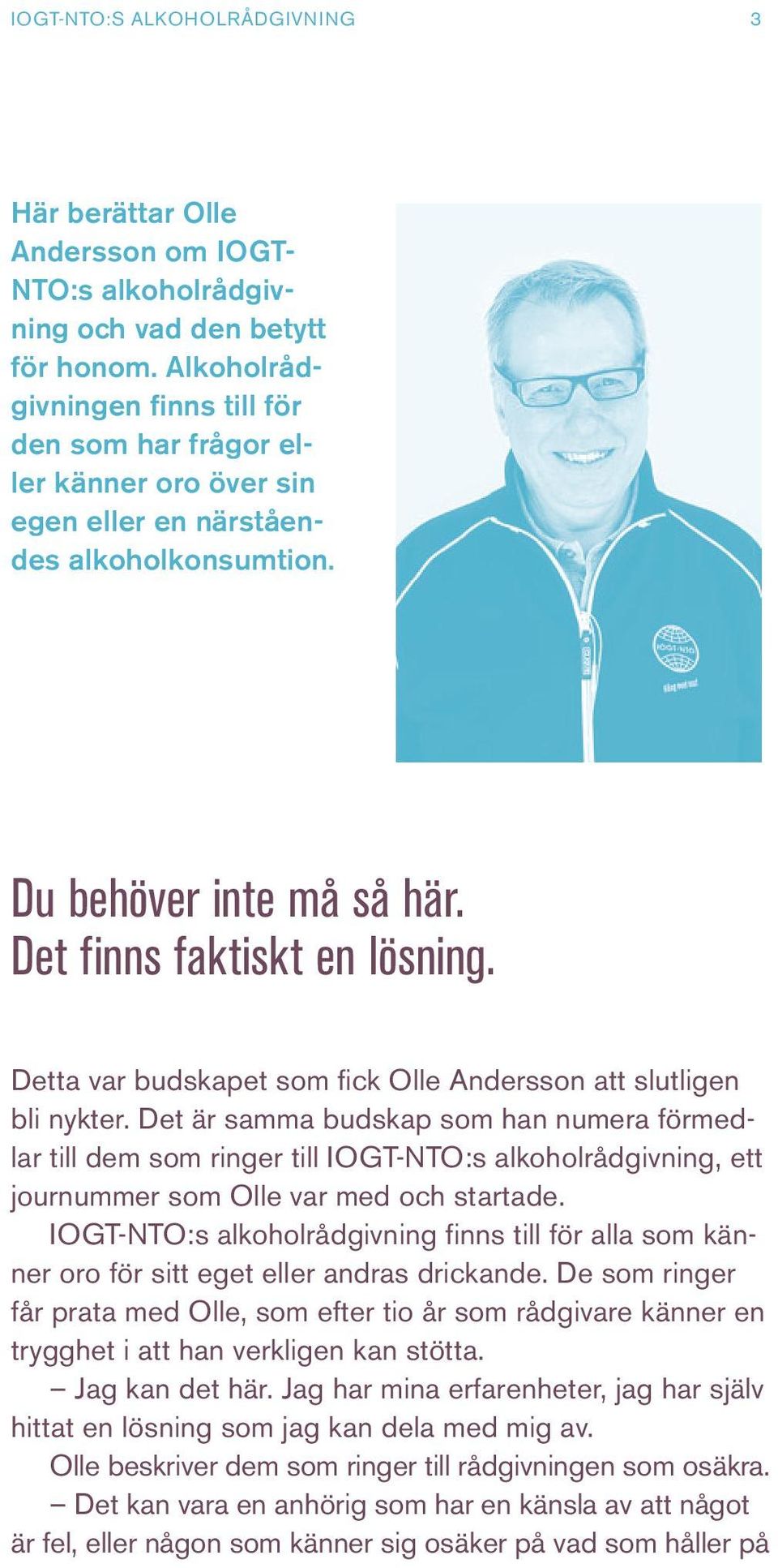 Detta var budskapet som fick Olle Andersson att slutligen bli nykter.