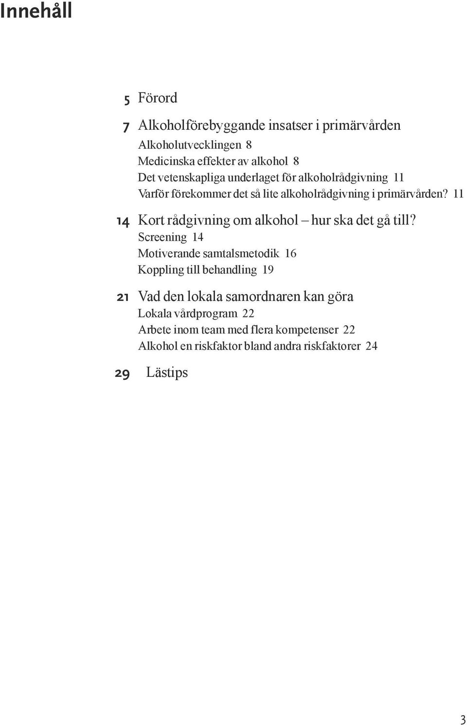 11 14 Kort rådgivning om alkohol hur ska det gå till?