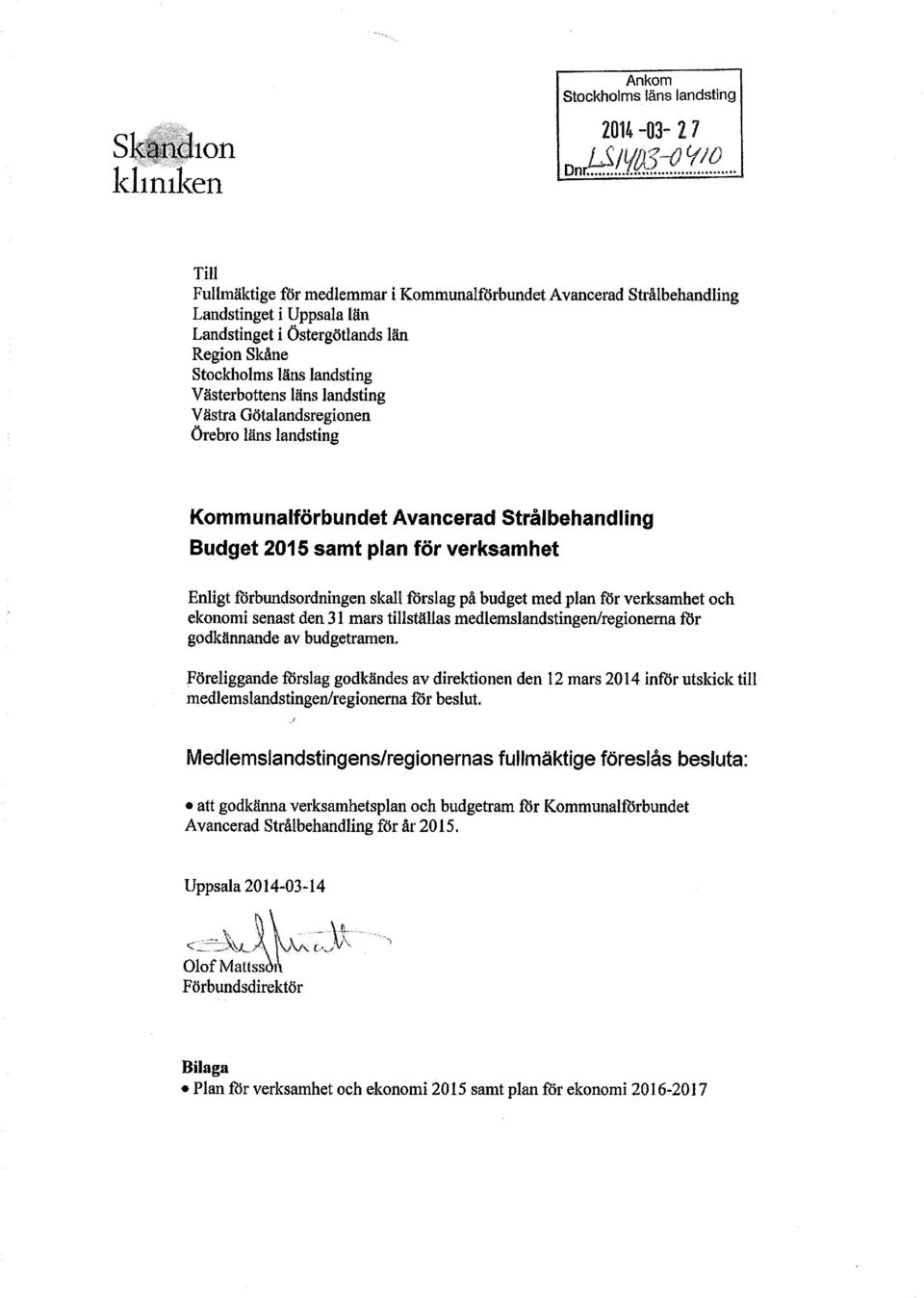 Enligt förbundsordningen skall förslag på budget med plan för verksamhet och ekonomi senast den 31 mars tillställas medlemslandstingen/regionerna för godkännande av budgetramen.
