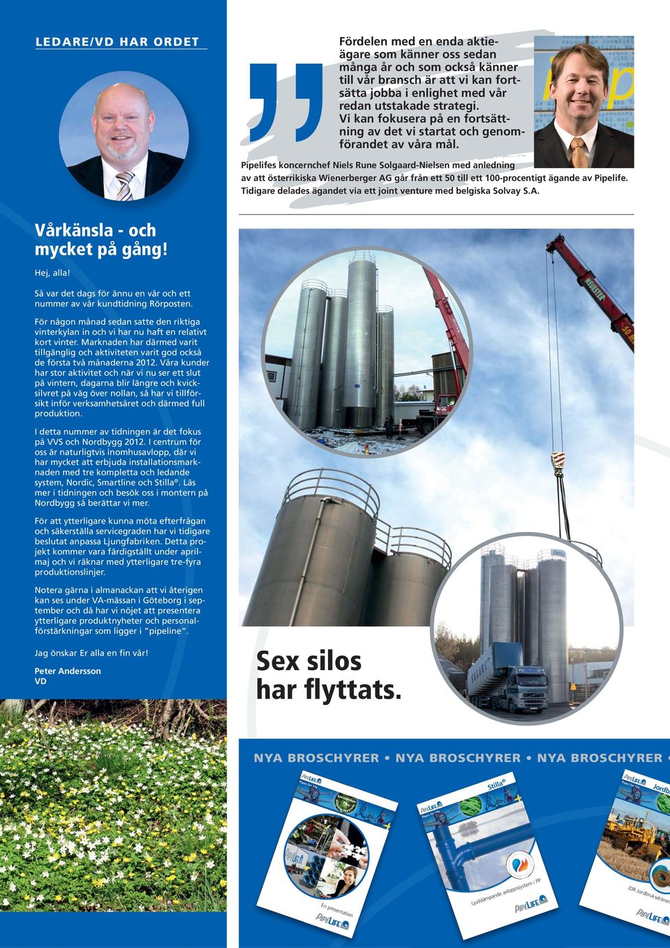 Vi kan fokusera på en fortsättning av det vi startat och genomförandet av våra mål.