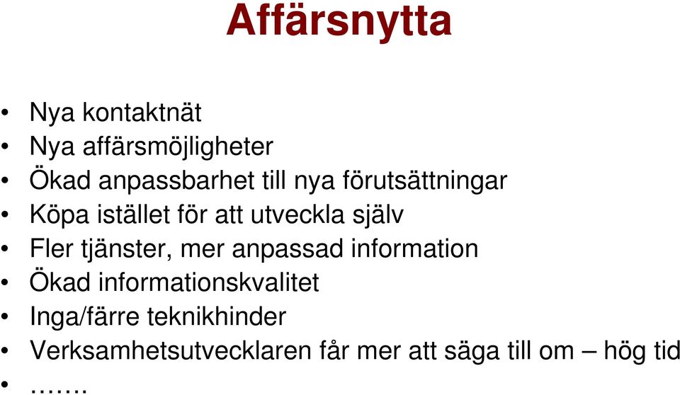 tjänster, mer anpassad information Ökad informationskvalitet