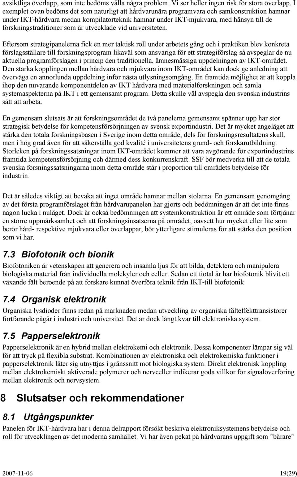forskningstraditioner som är utvecklade vid universiteten.