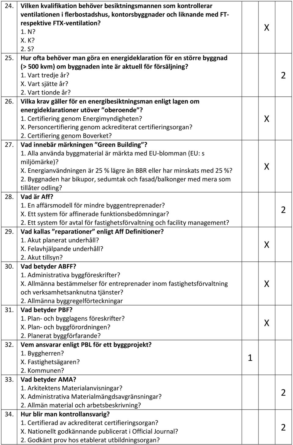 Vilka krav gäller för en energibesiktningsman enligt lagen om energideklarationer utöver oberoende?. Certifiering genom Energimyndigheten?. Personcertifiering genom ackrediterat certifieringsorgan?