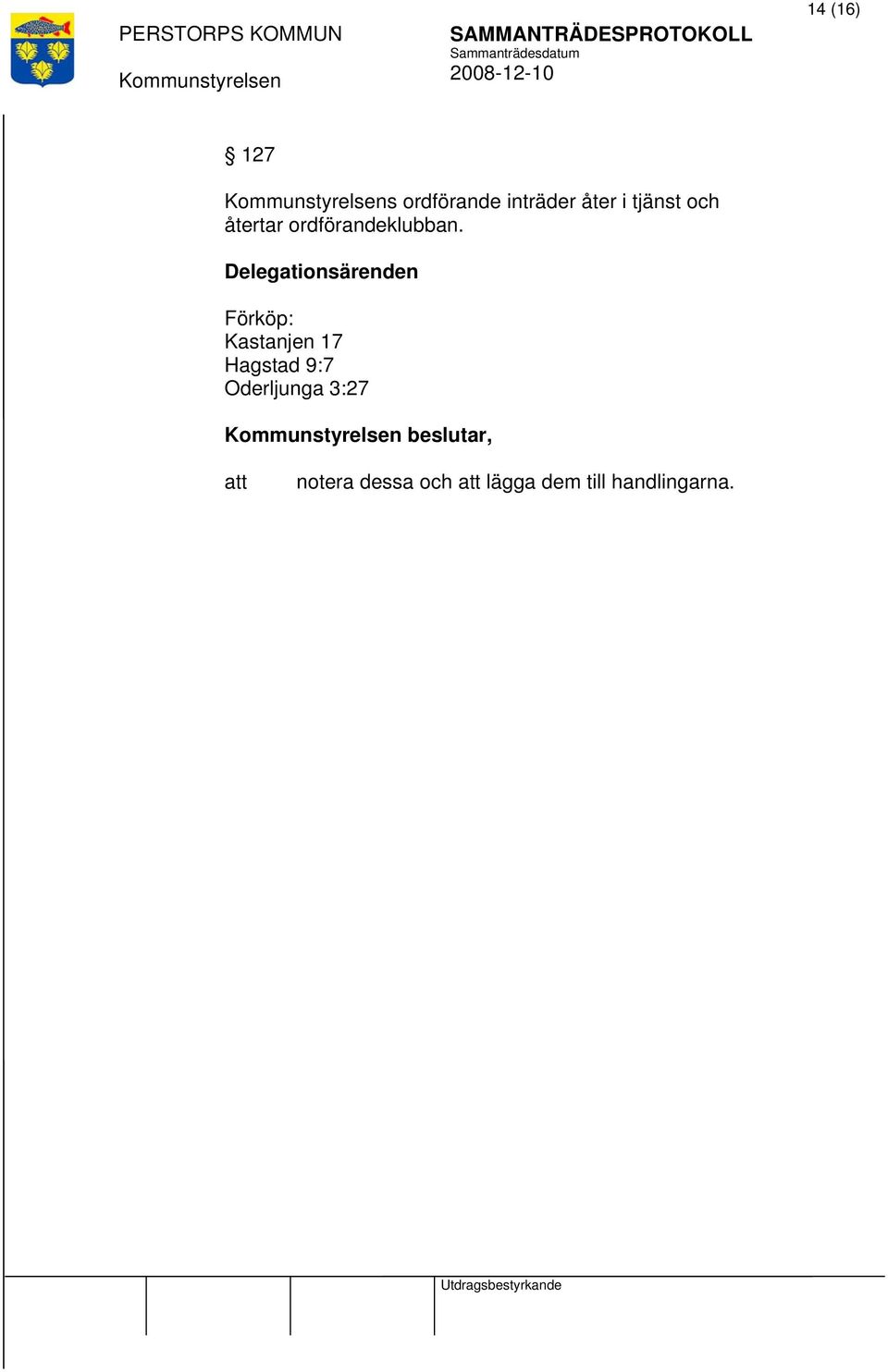 Delegationsärenden Förköp: Kastanjen 17 Hagstad