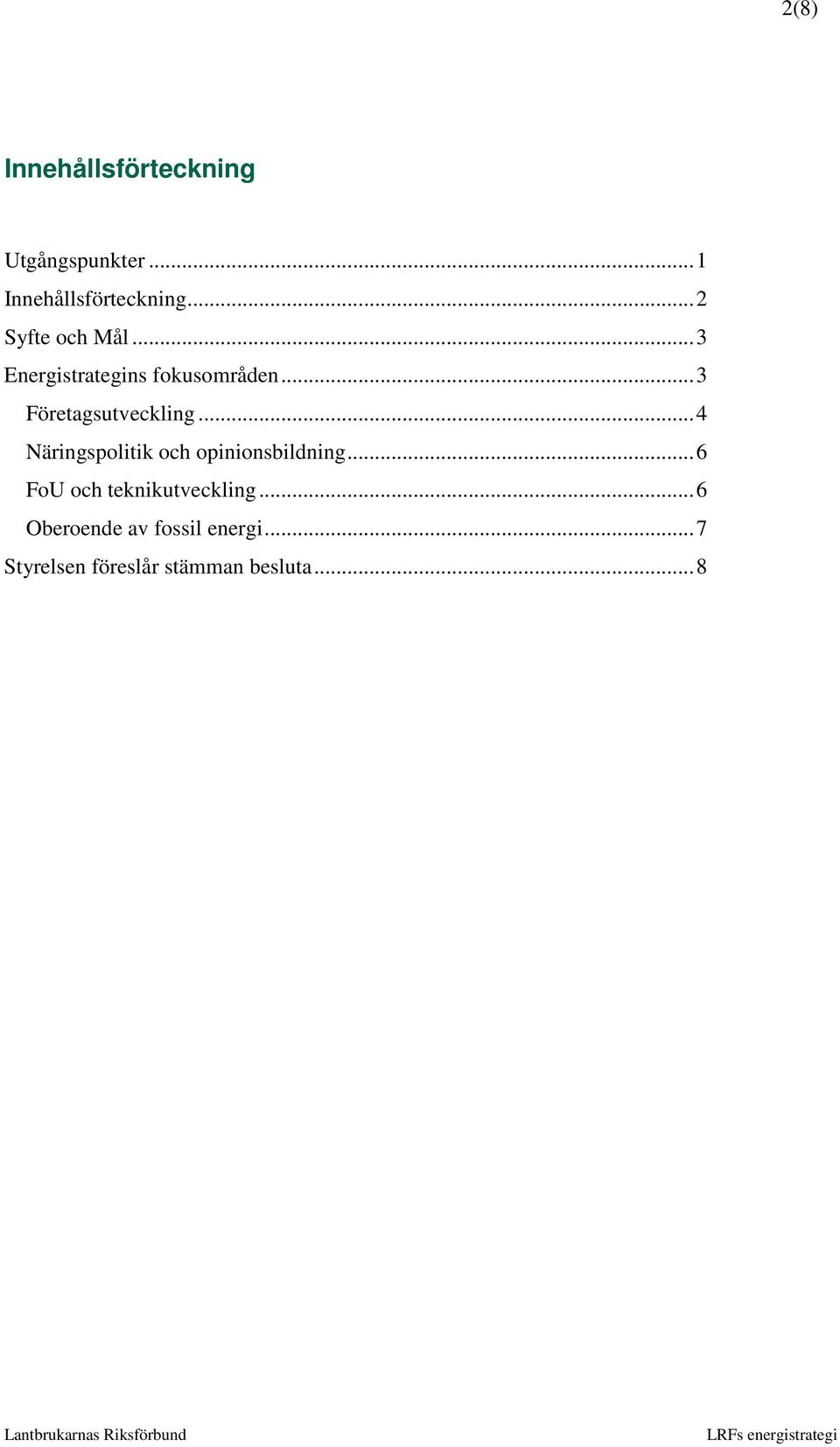 ..3 Företagsutveckling...4 Näringspolitik och opinionsbildning.