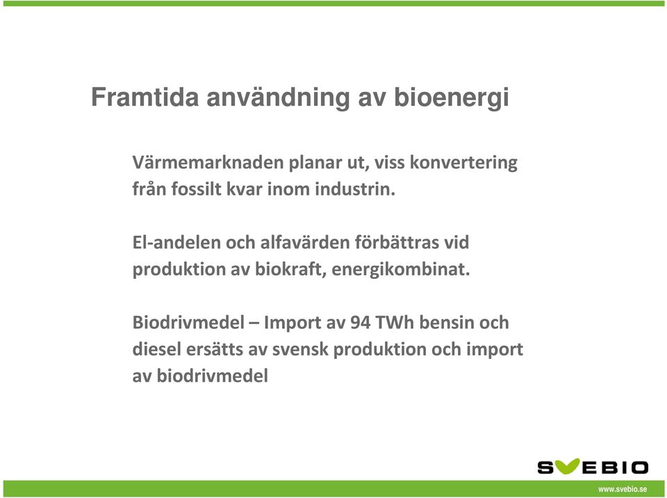 El andelen och alfavärden förbättras vid produktion av biokraft,