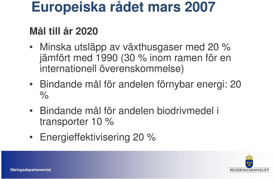 internationell överenskommelse) Bindande mål för andelen förnybar