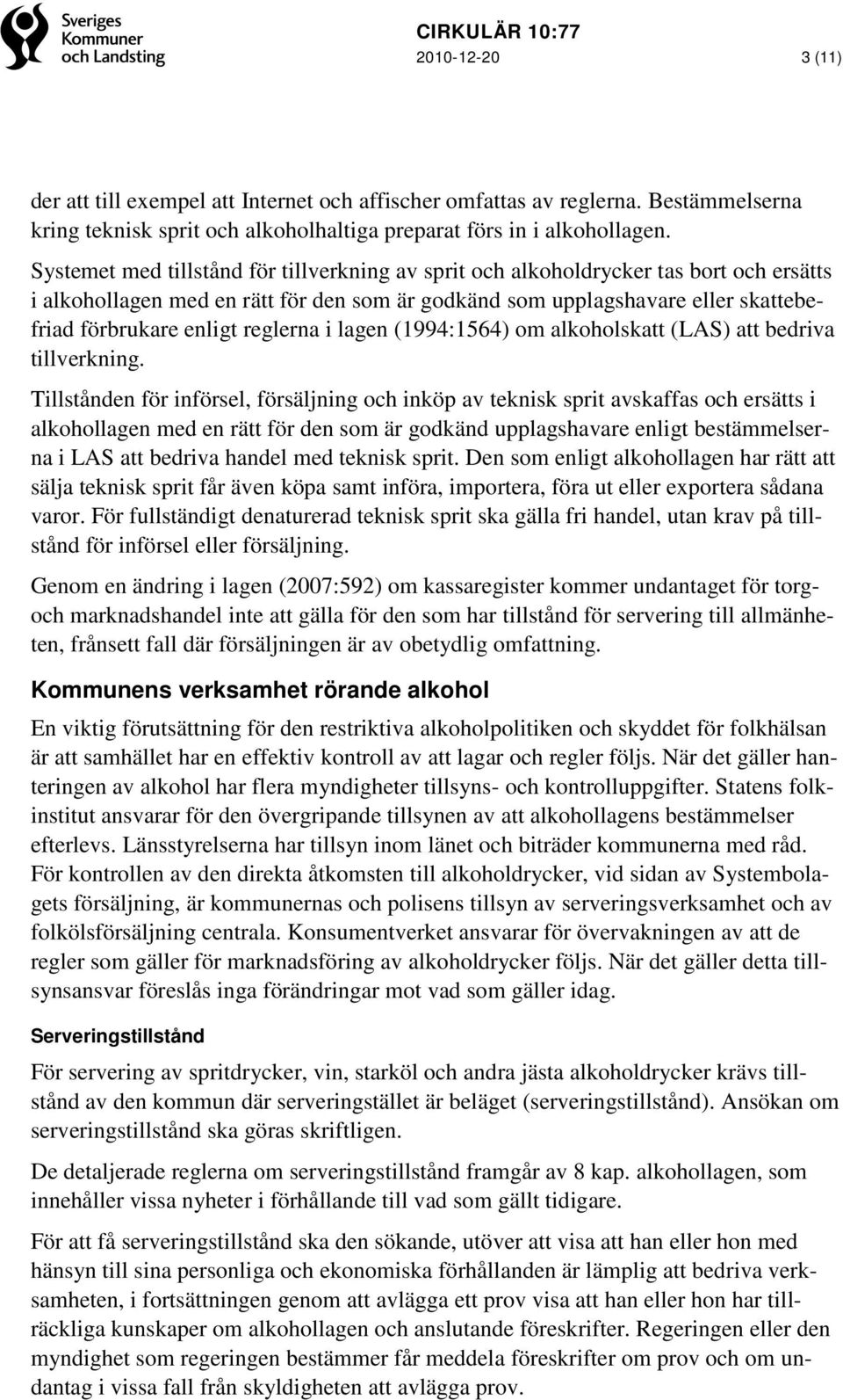 reglerna i lagen (1994:1564) om alkoholskatt (LAS) att bedriva tillverkning.