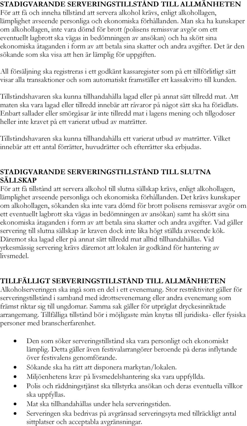 av att betala sina skatter och andra avgifter. Det är den sökande som ska visa att hen är lämplig för uppgiften.