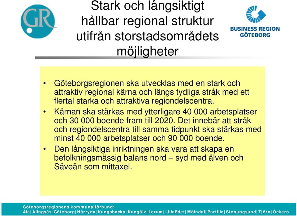 Kärnan ska stärkas med ytterligare 40 000 arbetsplatser och 30 000 boende fram till 2020.