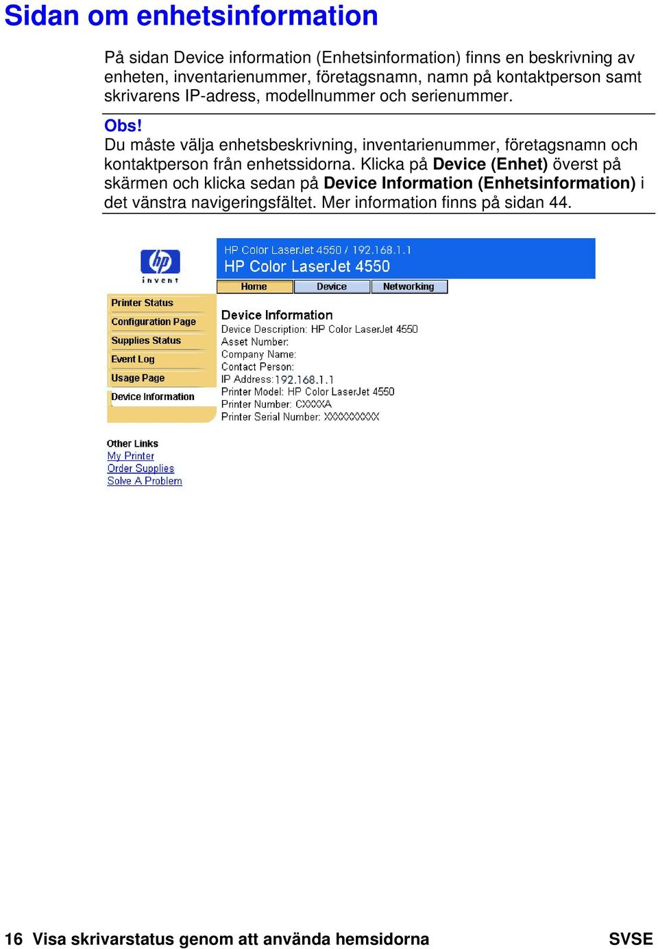 Du måste välja enhetsbeskrivning, inventarienummer, företagsnamn och kontaktperson från enhetssidorna.