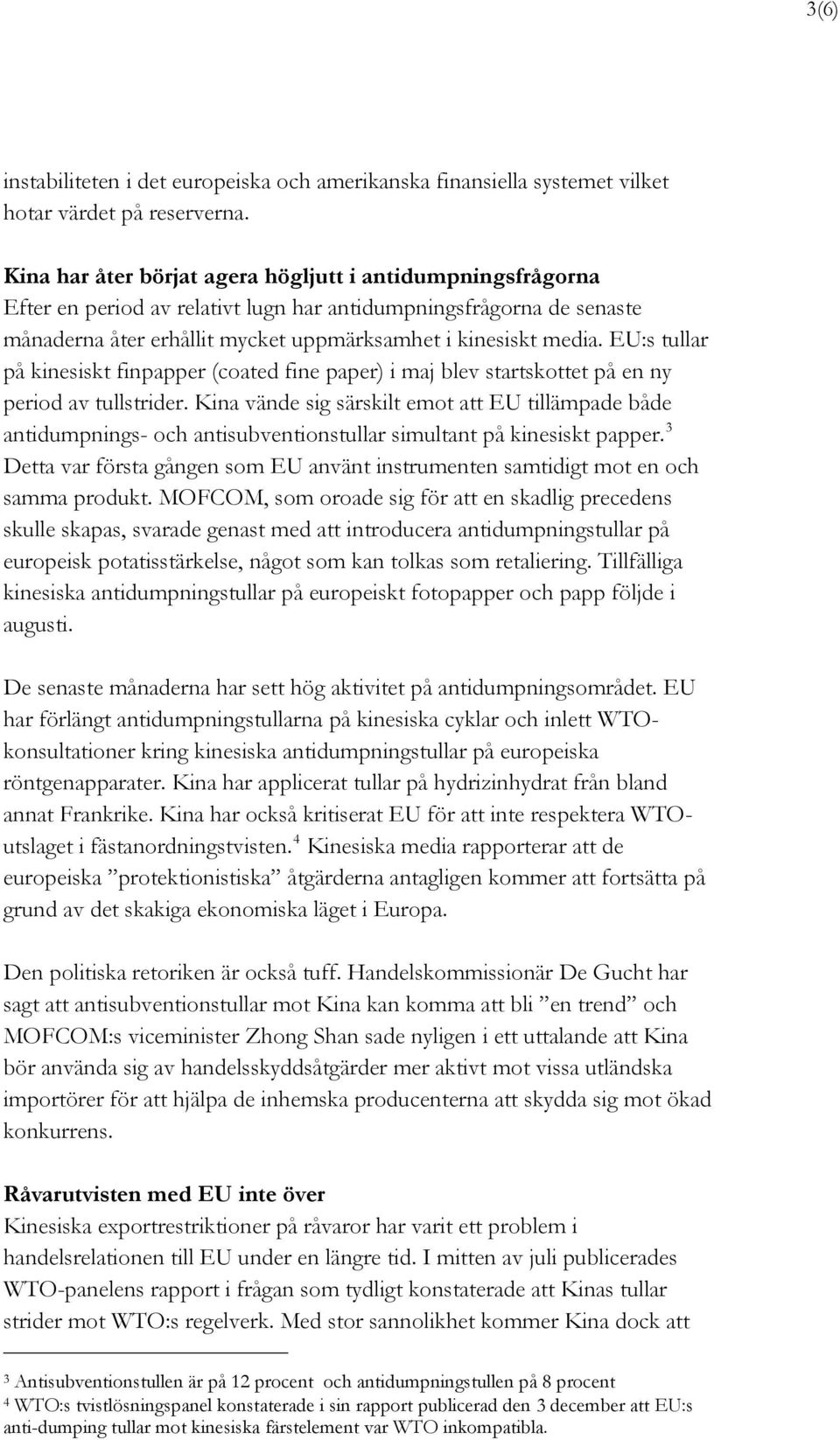 EU:s tullar på kinesiskt finpapper (coated fine paper) i maj blev startskottet på en ny period av tullstrider.