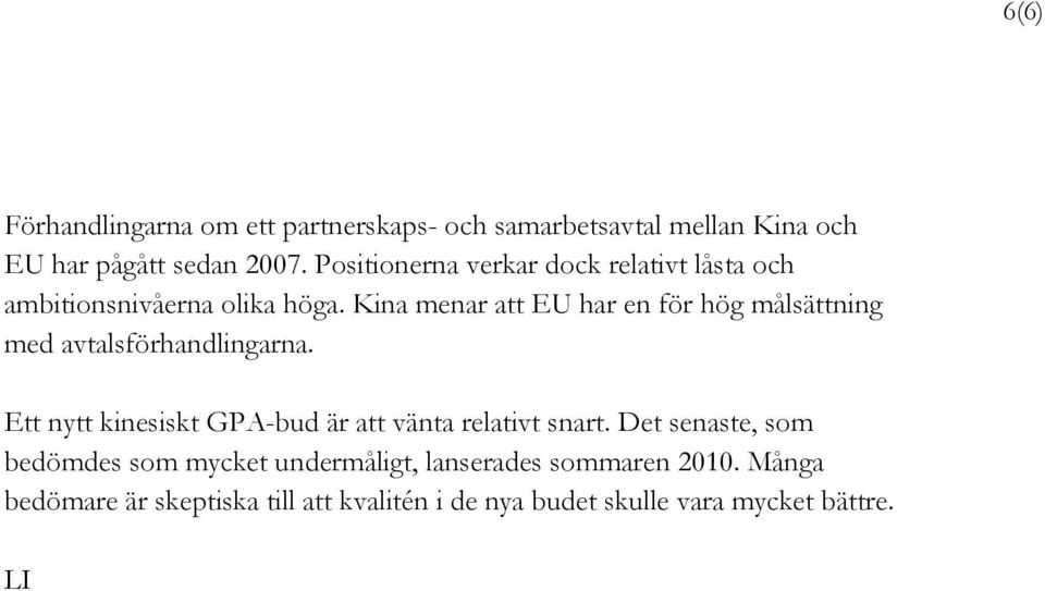 Kina menar att EU har en för hög målsättning med avtalsförhandlingarna.