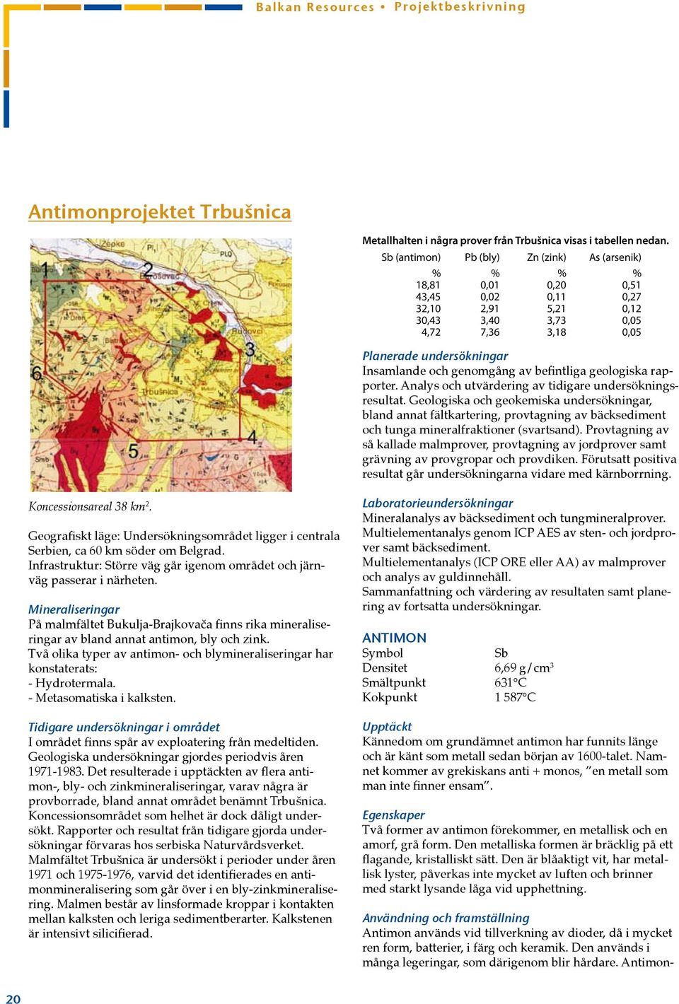 genomgång av befintliga geologiska rapporter. Analys och utvärdering av tidigare undersökningsresultat.