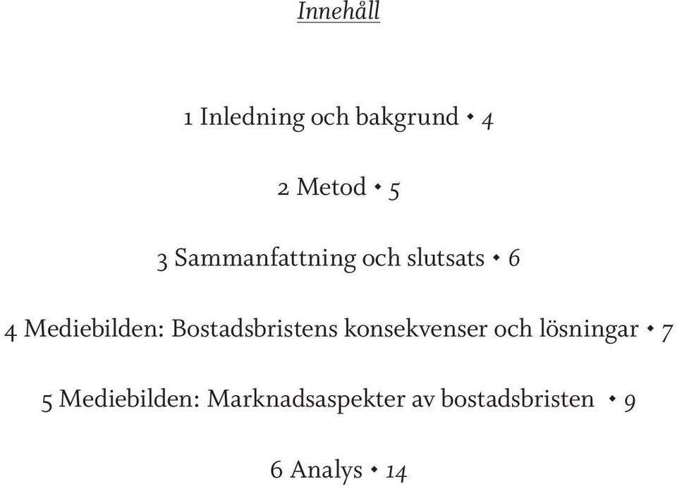 Bostadsbristens konsekvenser och lösningar 7 5