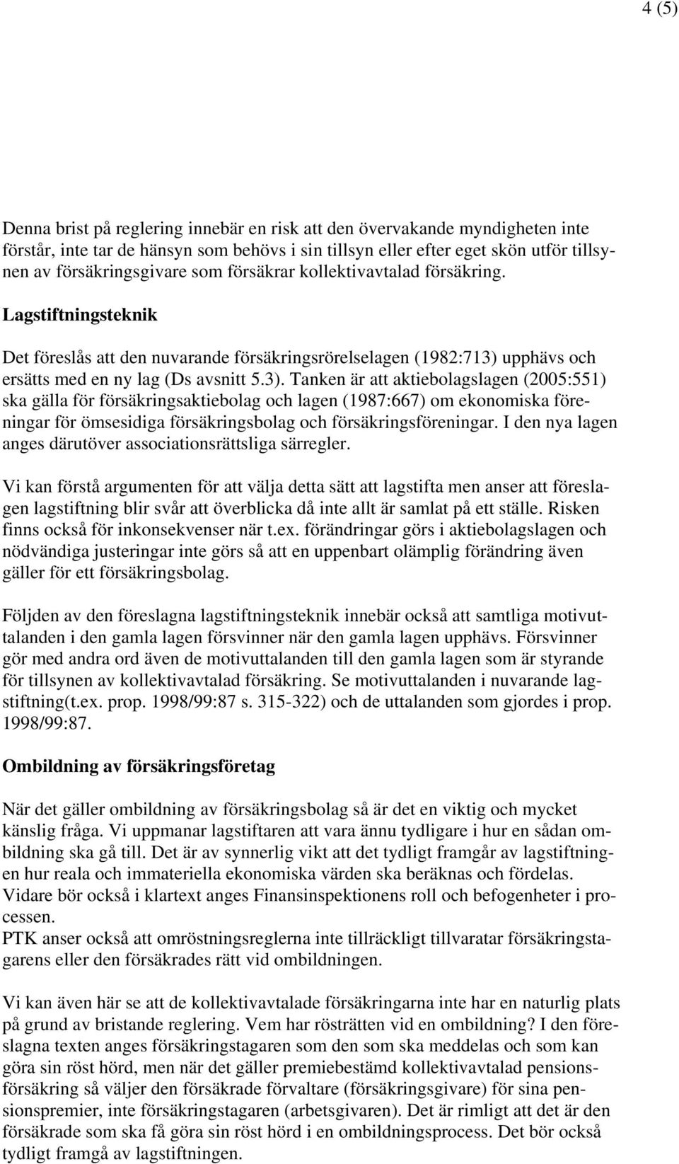 upphävs och ersätts med en ny lag (Ds avsnitt 5.3).