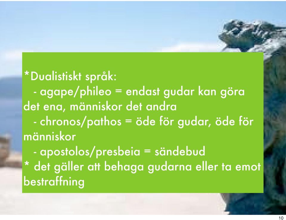 gudar, öde för människor - apostolos/presbeia = sändebud *